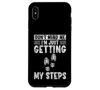 Carcasa para iPhone XS MAX Don't Mind Me I'm Just Getting My Steps Walking Health -