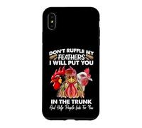 Carcasa para iPhone XS MAX Don't Ruffle My Feathers I Will Put You Chickens Funny