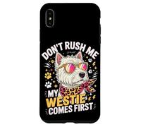 Carcasa para iPhone XS MAX Don't Rush Me My Westie Comes First