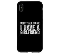 Carcasa para iPhone XS MAX Don't Talk To Me I Have A Girlfriend