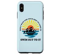 Carcasa para iPhone XS MAX Don't Wait for Your Ship to Come in, Swim out To It Cita