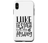 Carcasa para iPhone XS MAX Edición I Like To Stay Home with My Dog Dog Dog Lover Edition