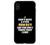 Carcasa para iPhone XS MAX EDM DJs Are The Only Thing I Like Funny Festival Rave Artist