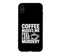 Carcasa para iPhone XS MAX El café me Hace Sentir Menos Asesinato Divertido Peculiar