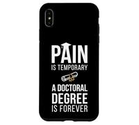 Carcasa para iPhone XS MAX El Dolor es Temporal Un doctorado es para Siempre un doctorado Graduado