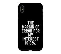 Carcasa para iPhone XS MAX el margen de Error para mi interés es 0 ingenio sarcástico Divertido