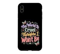 Carcasa para iPhone XS MAX El Mundo es Cruel por lo Tanto no seré