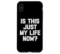 Carcasa para iPhone XS MAX ¿Es Esto Solo mi Vida Ahora? - Novedad sarcástica Divertida