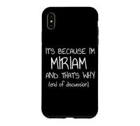 Carcasa para iPhone XS MAX Es Porque Soy Miriam y por eso Nombre Divertido
