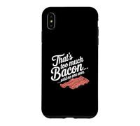 Carcasa para iPhone XS MAX Eso es Demasiado Tocino Dijo Que Nadie Nunca Humor de Comida Divertida