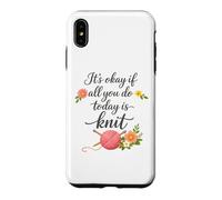Carcasa para iPhone XS MAX Está Bien si Todo lo Que Haces Hoy es Tejer - Tejer si es Divertido