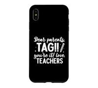 Carcasa para iPhone XS MAX Estimados Padres: Tag: You'Re It Love Teachers