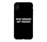 Carcasa para iPhone XS MAX Even Baddies Get Saddies Funny Saying Girls Humor Sarcastic