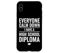Carcasa para iPhone XS MAX Everyone Calm Down I Have A High School Diploma Graduation