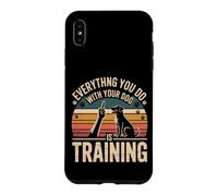 Carcasa para iPhone XS MAX Everything You Do with Your Dog Is Training