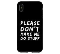 Carcasa para iPhone XS MAX For Funny People Funny Text of Please Don't Make Me Do Stuff