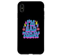 Carcasa para iPhone XS MAX Fragante y Triste Frase «Estoy Triste Hoy», Texto Divertido para Gente Triste y Divertida