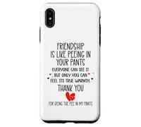 Carcasa para iPhone XS MAX Friendship is Like Peeing In Your Pants Best Friend Coworker