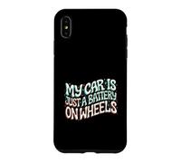 Carcasa para iPhone XS MAX Funny EV Owner My Car Is Just A Battery On Wheels