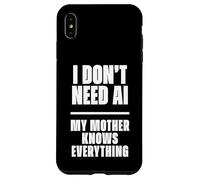 Carcasa para iPhone XS MAX Funny I Don’t Need AI My Mother Knows Everything Joke
