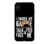Carcasa para iPhone XS MAX Funny I Paused My Game Talk Fast or Feed Me Gamer Gaming