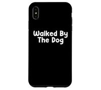 Carcasa para iPhone XS MAX Funny Pet Humor Design Walked by The Dog Daily Everyday Tees