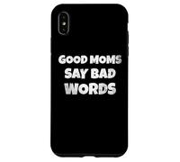 Carcasa para iPhone XS MAX Funny Quote Good Moms Say Bad Words