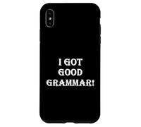 Carcasa para iPhone XS MAX Funny Sarcastic I Got Good Grammar! Mala Gramática Inglesa