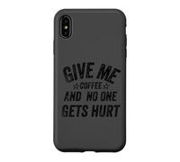 Carcasa para iPhone XS MAX Funny Saying Give me Coffee and No One Gets Hurt