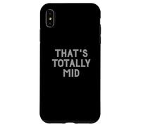Carcasa para iPhone XS MAX Funny That's Totally Mid Slang Joke for Teens