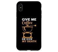 Carcasa para iPhone XS MAX Give Me Coffee Cafeine Baristas Funny Coffee Lover