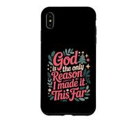 Carcasa para iPhone XS MAX God Is The Only Reason I Made It This Far Citas de fe