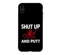Carcasa para iPhone XS MAX Golf Putter Shut Up and Putt Funny Golfing Slogan