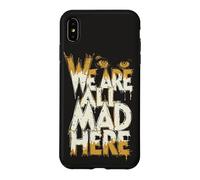 Carcasa para iPhone XS MAX Gracioso Estamos Todos Mad Here