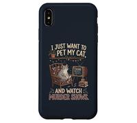 Carcasa para iPhone XS MAX Gracioso Solo Quiero acariciar a mi Gato y Ver programas de Asesinato 1