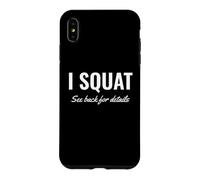 Carcasa para iPhone XS MAX Gym Workout I Squat See Back for Details This Is Why I Squat
