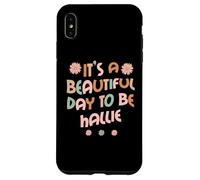Carcasa para iPhone XS MAX Hallie Personalized Name It's A Beautiful Day To Be Hallie