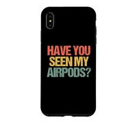 Carcasa para iPhone XS MAX ¿Has Visto mis Airpods? - Novedad sarcástica Divertida