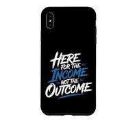 Carcasa para iPhone XS MAX Here For The Income Not The Outcome Employee Mindset -