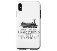 Carcasa para iPhone XS MAX Hey There Trainwreck This Isn'T Your Station Funny Witty Gag