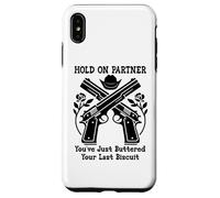 Carcasa para iPhone XS MAX Hold On Partner Sign You've Just Buttered Your Last Biscuit