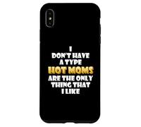 Carcasa para iPhone XS MAX Hot Moms Are my Type Funny Gag Mothers Day Costume Cute Mom