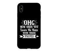 Carcasa para iPhone XS MAX How Dare You Leave Me Here with These People Retirement Work