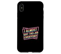 Carcasa para iPhone XS MAX I Almost Quit This Job Everyday Work Stress Office |-