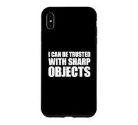 Carcasa para iPhone XS MAX I Can Be Trusted with Sharp Objects