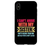 Carcasa para iPhone XS MAX I Can’t Argue with My Sister She’s Older Than Me Funny