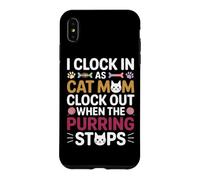 Carcasa para iPhone XS MAX I Clock IN AS Cat MOM Clock out When The PURRING Stops