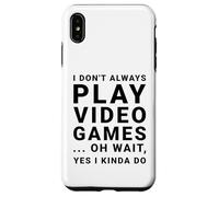 Carcasa para iPhone XS MAX I Don't Always Play Videojuegos Divertido Sarcástico Gamer Cita