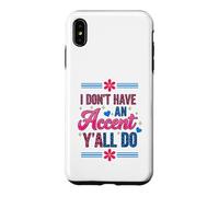 Carcasa para iPhone XS MAX I Don't Have an Accent Y'all Do, Funny Saying Quote