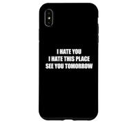 Carcasa para iPhone XS MAX I Hate You I Hate This Place See You Tomorrow